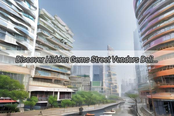 Discover Hidden Gems Street Vendors Delight Along Shenzhou Road MTR Guangzhou